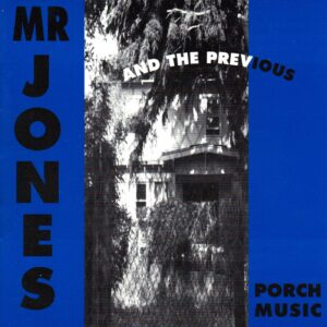Mr. Jones & The Previous - Porch Music (Album Cover)