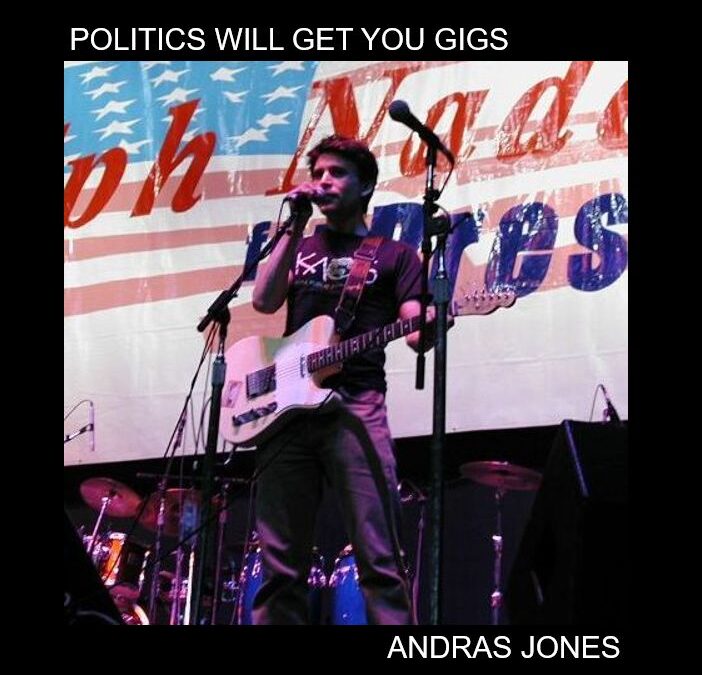 Politics Will Get You Gigs
